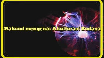 Maksud mengenai Akulturasi Budaya