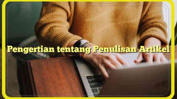 Pengertian tentang Penulisan Artikel